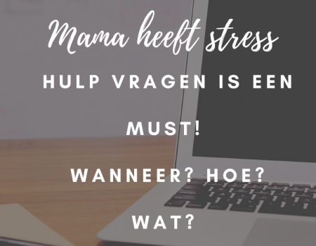 (Alleenstaande) mama heeft stress. Zo leer je hulp vragen!